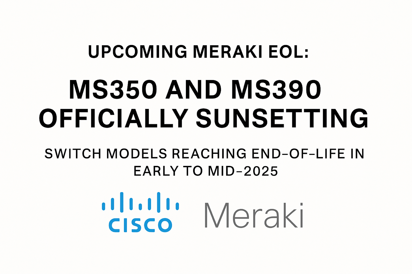 Upcoming Cisco Meraki End of Life
